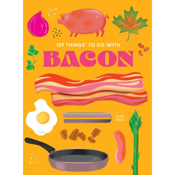 101 THINGS TO DO WITH BACON