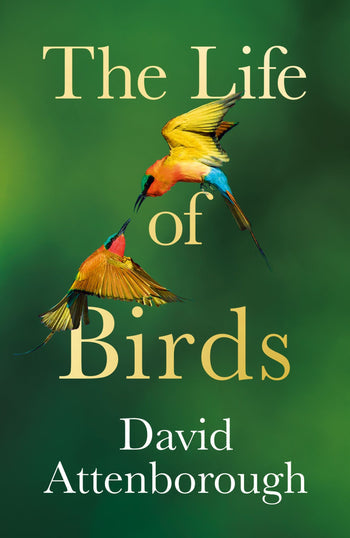 THE LIFE OF BIRDS
